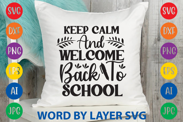 Keep Calm And Welcome Back To School, Back To School SVG Design SVG Rafiqul20606 