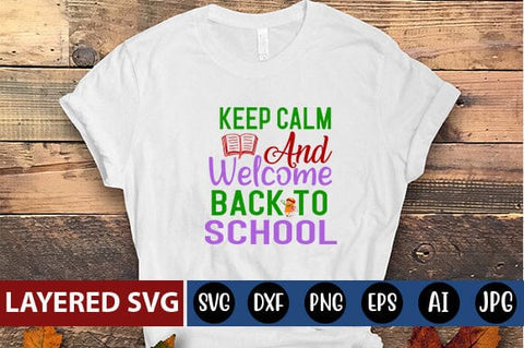 Keep Calm and Welcome Back to School Svg Cut File SVG Blessedprint 