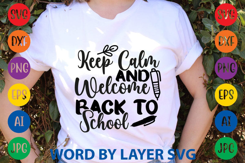 Keep Calm And Welcome Back To School SVG Design SVG Rafiqul20606 