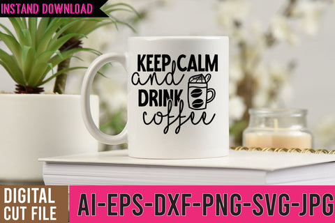 Keep Calm Drink Coffee SVG Cut File SVG BlackCatsMedia 