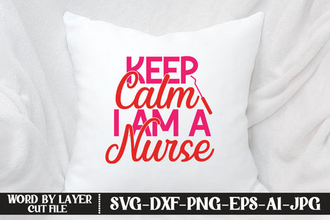 Keep Calm I Am A Nurse SVG CUT FILE SVG MStudio 