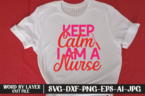 Keep Calm I Am A Nurse SVG CUT FILE SVG MStudio 