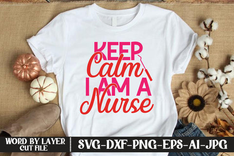 Keep Calm I Am A Nurse SVG CUT FILE SVG MStudio 