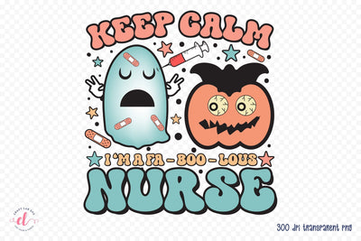 Keep Calm I'm a Fa-Boo-Lous Nurse PNG Sublimation Sublimation CraftLabSVG 