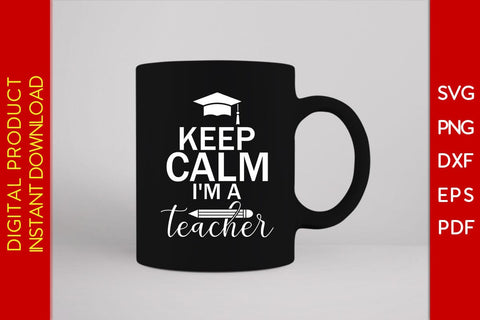 Keep Calm I'm A Teacher SVG PNG PDF Cut File SVG Creativedesigntee 