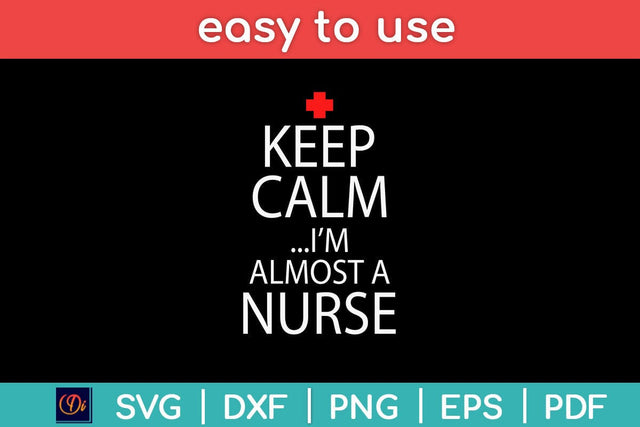Keep Calm I’m Almost A Nurse Svg Design SVG artprintfile 