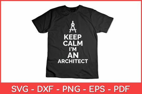 Keep Calm I'm An Architect Svg Design SVG artprintfile 