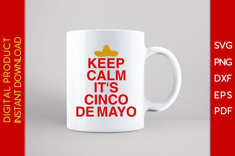 Keep Calm It's Cinco De Mayo SVG PNG PDF Cut File SVG Creativedesigntee 