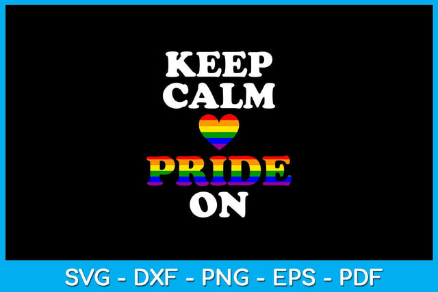 Keep Calm Pride On Pride Month SVG PNG PDF Cut File SVG Creativedesigntee 