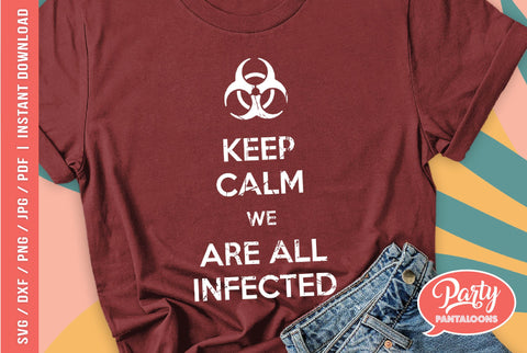 KEEP CALM WE ARE ALL INFECTED | halloween SVG SVG Partypantaloons 