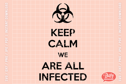 KEEP CALM WE ARE ALL INFECTED | halloween SVG SVG Partypantaloons 