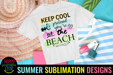 Keep Cool and Pretend Sublimation Design- Summer Sublimation Sublimation Happy Printables Club 