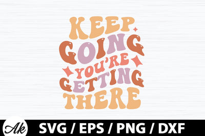 Keep going you're getting there Retro SVG SVG akazaddesign 