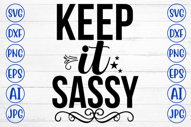 Keep It Sassy SVG Cut File SVG Syaman 