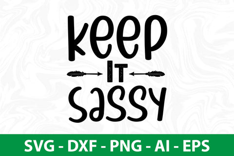 Keep It Sassy svg SVG nirmal108roy 