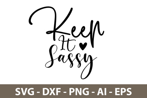 Keep It Sassy svg SVG nirmal108roy 