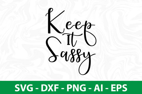 Keep It Sassy svg SVG nirmal108roy 