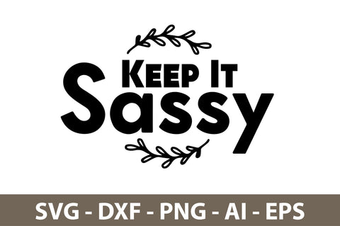 Keep It Sassy svg SVG nirmal108roy 