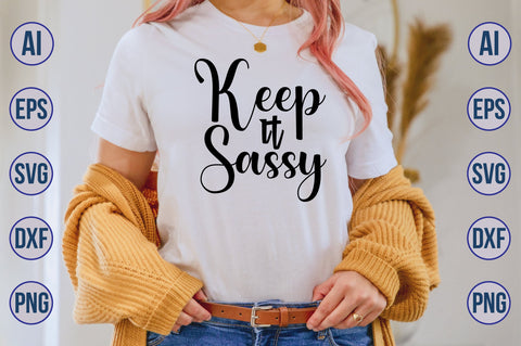 Keep It Sassy SVG SVG orpitasn 