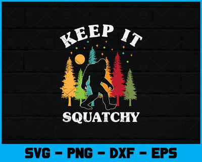 Keep it Squatchy Funny Bigfoot Yeti Sasquatch Svg Design SVG artprintfile 