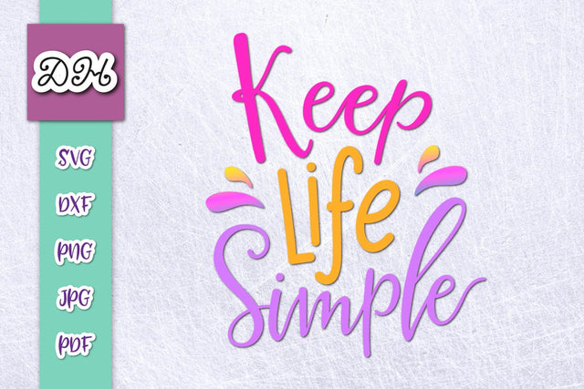 Keep Life Simple Inspirational Print & Cut SVG Digitals by Hanna 