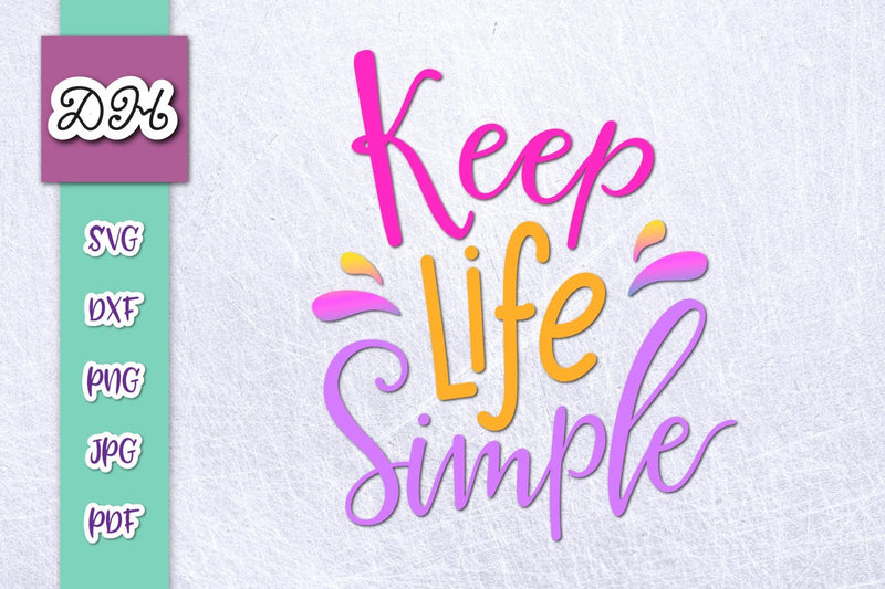Keep Life Simple Inspirational Print & Cut SVG Digitals by Hanna 