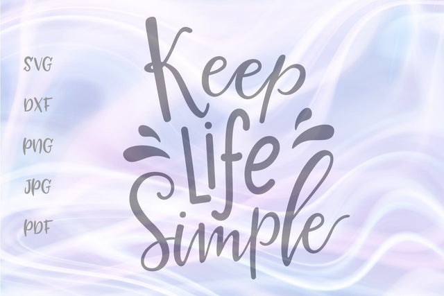 Keep Life Simple SVG DXF PNG PDF JPG SVG Digitals by Hanna 