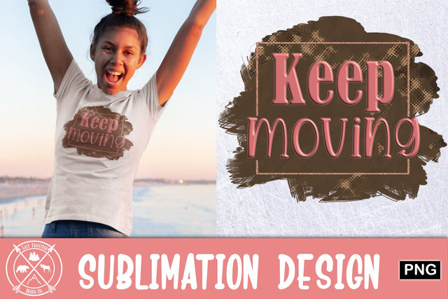 Keep Moving Sublimation Sublimation Last Frontier Design Co. 