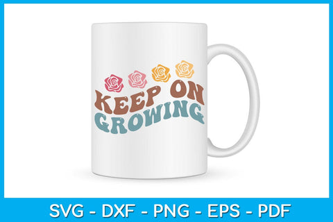 Keep On Growing SVG PNG PDF Cut File SVG Creativedesigntee 