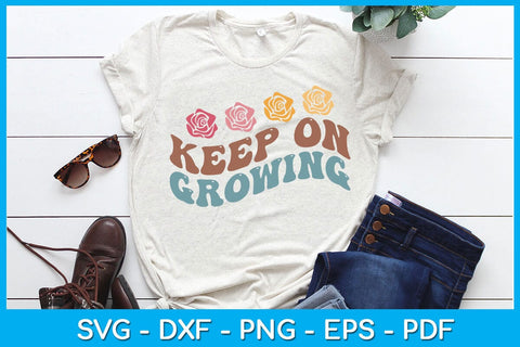 Keep On Growing SVG PNG PDF Cut File SVG Creativedesigntee 