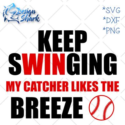 Keep Swinging My Catcher Likes the Breeze SVG Design Shark 