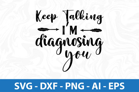 keep talking i am diagnosing you SVG SVG orpitasn 