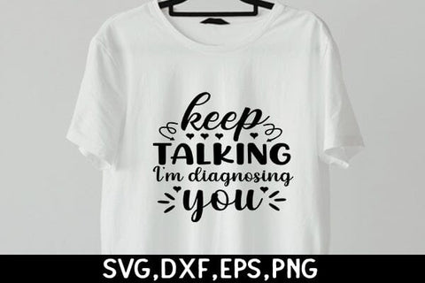 Keep Talking I'm Diagnosing You SVG Angelina750 
