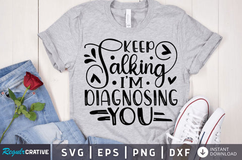 Keep talking i'm diagnosing you SVG SVG Regulrcrative 