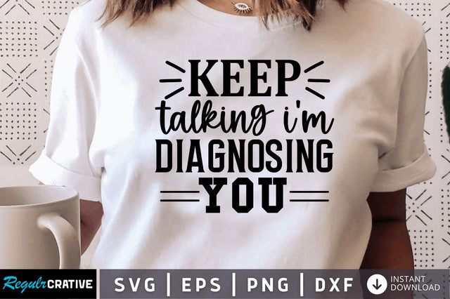 Keep talking im diagnosing you SVG SVG Regulrcrative 