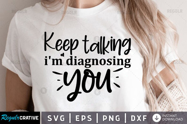 Keep talking im diagnosing you SVG SVG Regulrcrative 