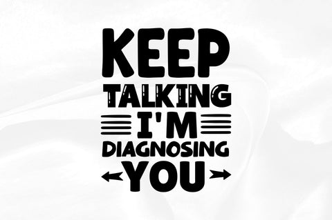 Keep talking im diagnosing you SVG SVG Regulrcrative 