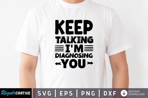 Keep talking im diagnosing you SVG SVG Regulrcrative 