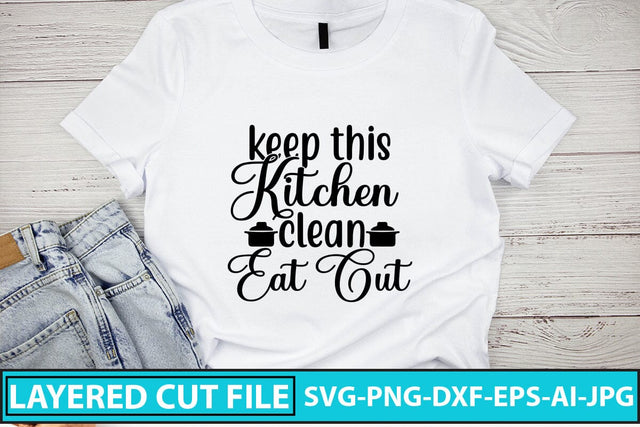 Keep This Kitchen Clean Eat Out SVG Cut File SVG Syaman 