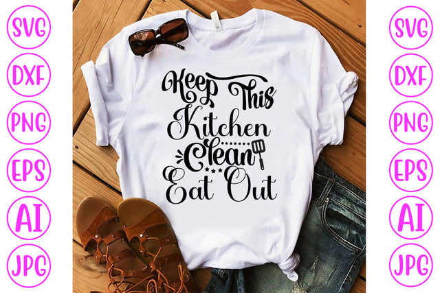 Keep This Kitchen Clean Eat Out SVG Cut File SVG Syaman 