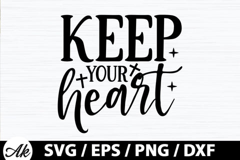 keep your heart SVG SVG akazaddesign 