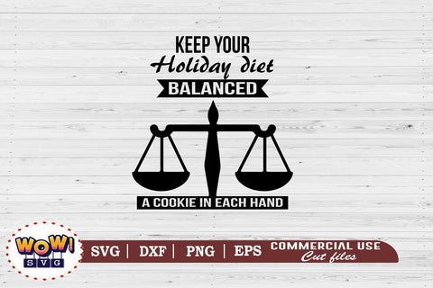 Keep your holiday diet balanced svg, christmas svg,christmas funny quotes, christmas quotes, holiday svg, winter svg, christmas shirt svg,christmas decor svg, santa clause svg,santa svg, snow svg, christmas svg files SVG Wowsvgstudio 