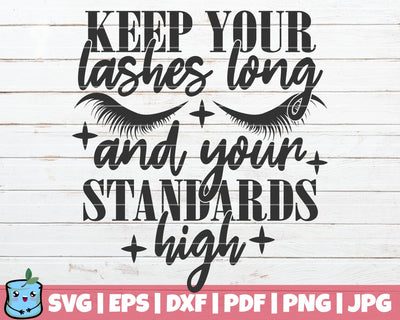 Keep Your Lashes Long And Your Standards High SVG MintyMarshmallows 
