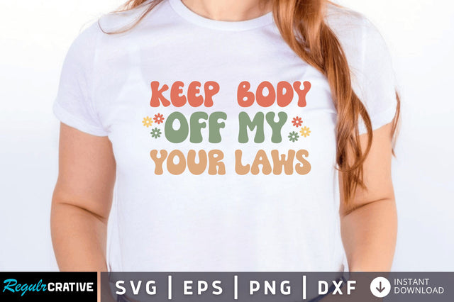 Keep your laws off my body SVG SVG Regulrcrative 