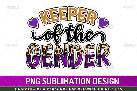 Keeper of the gender Sublimation Design Sublimation Regulrcrative 