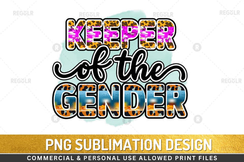 Keeper of the gender Sublimation Design Sublimation Regulrcrative 