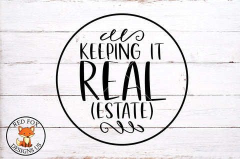 Keeping It Real Estate SVG PNG DXF SVG RedFoxDesignsUS 