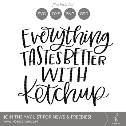 Ketchup SVG - Everything Tastes Better With Ketchup SVG k.becca 