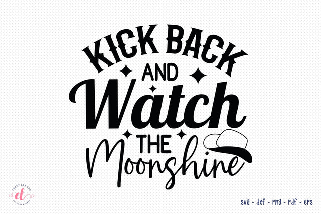 Kick Back And Watch The Moonshine - Country Girl SVG SVG CraftLabSVG 