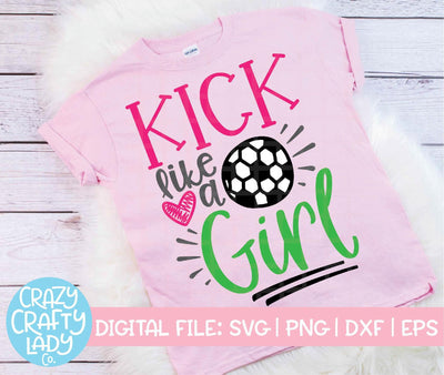 Kick Like a Girl | Soccer SVG Cut File SVG Crazy Crafty Lady Co. 